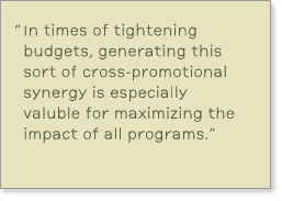 Quote from report: 'In times of tightening budgets, generating this sort of cross-promotional synergy is especially valuable for maximizing the impact of all programs.'